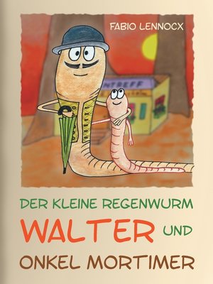 cover image of Der kleine Regenwurm Walter und ... Onkel Mortimer